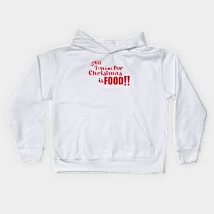 All I want for Christmas is Food! Kids Hoodie